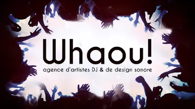 Agence WHAOU! /artistes DJ & design sonore